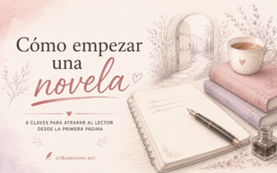 ¿Cómo empezar una novela? 6 claves para atrapar al lector